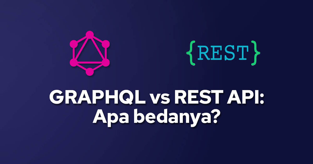 GraphQL vs REST API Apa Bedanya?